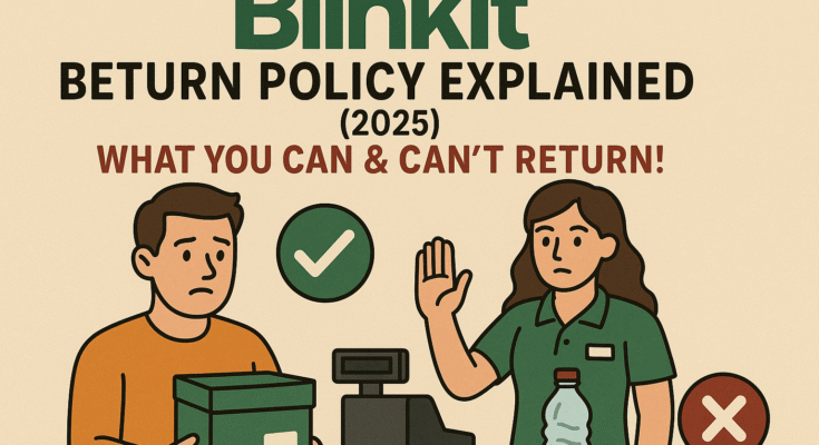 Blinkit Return Policy Explained (2025)