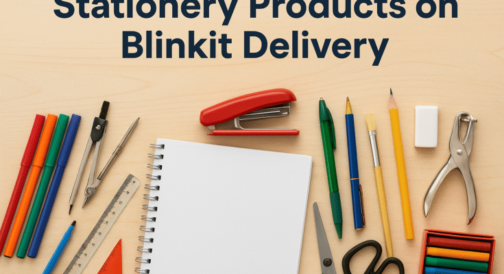 Stationery Products on Blinkit Delivery (2025)