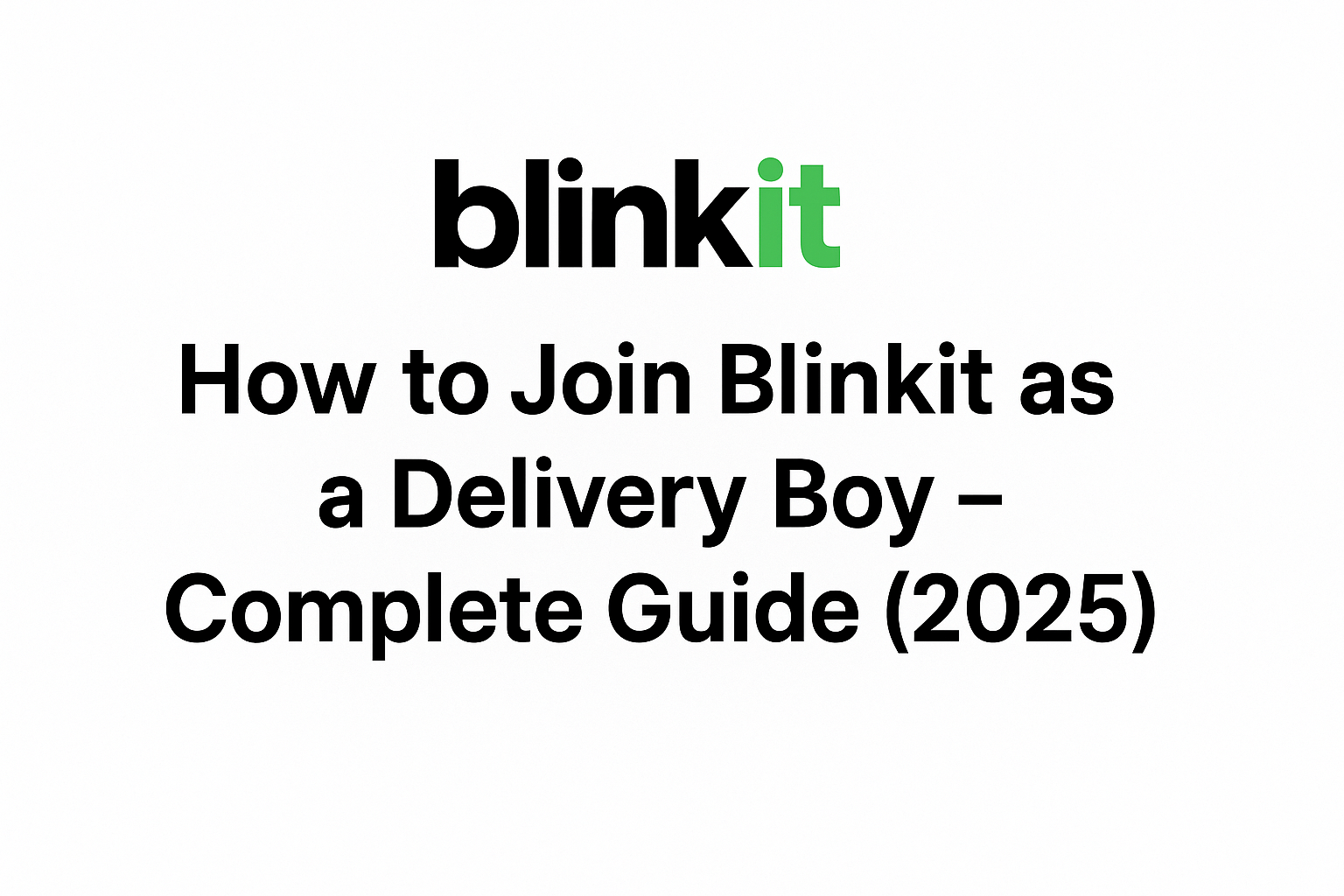 How to Join Blinkit as a Delivery Boy – Complete Guide (2025)